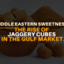 The rise of jaggery cubes 90x90
