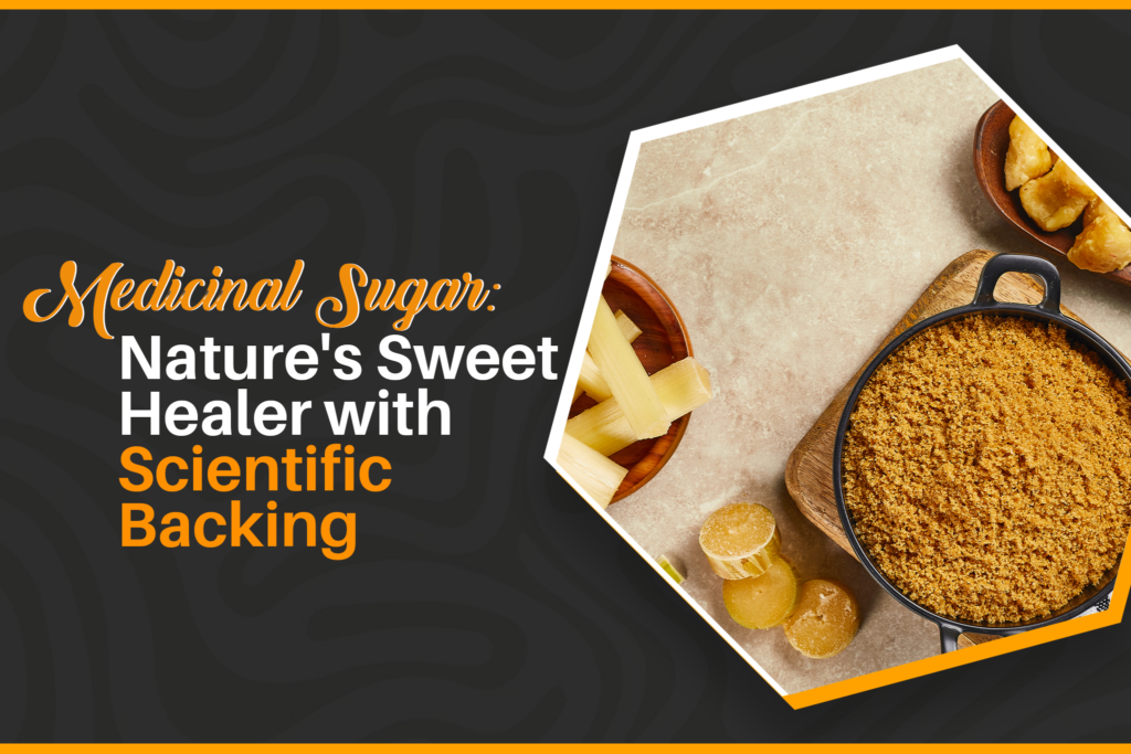 Medicinal Sugar: Nature’s Sweet Healer with Scientific Backing